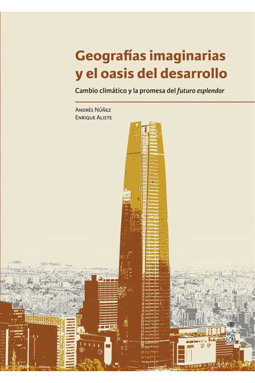 bw-geografiacuteas-imaginarias-y-el-oasis-del-desarrollo-lom-ediciones-9789560013606