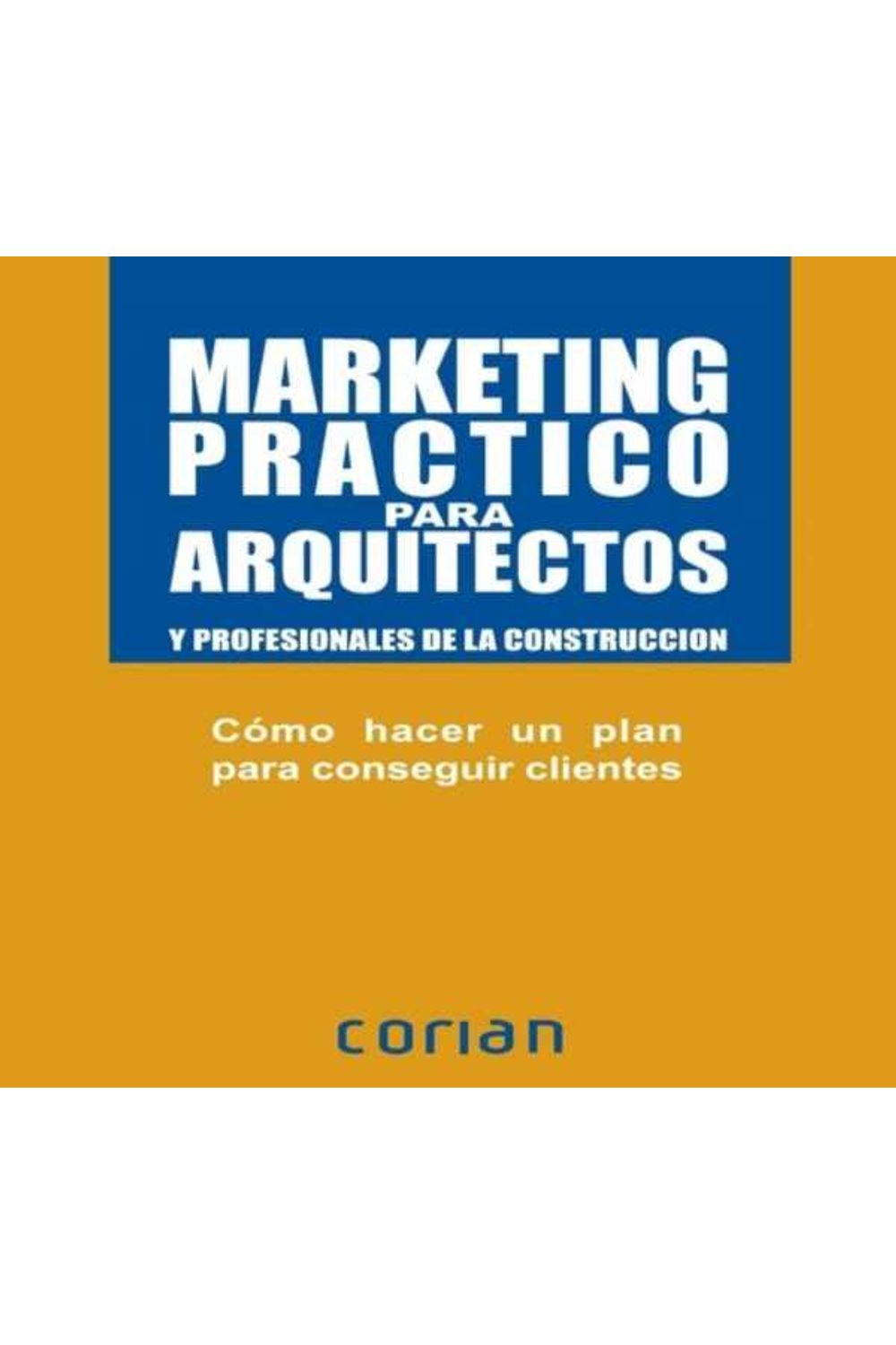 bw-marketing-praacutectico-para-arquitectos-espantildeol-cp67-9789873410314