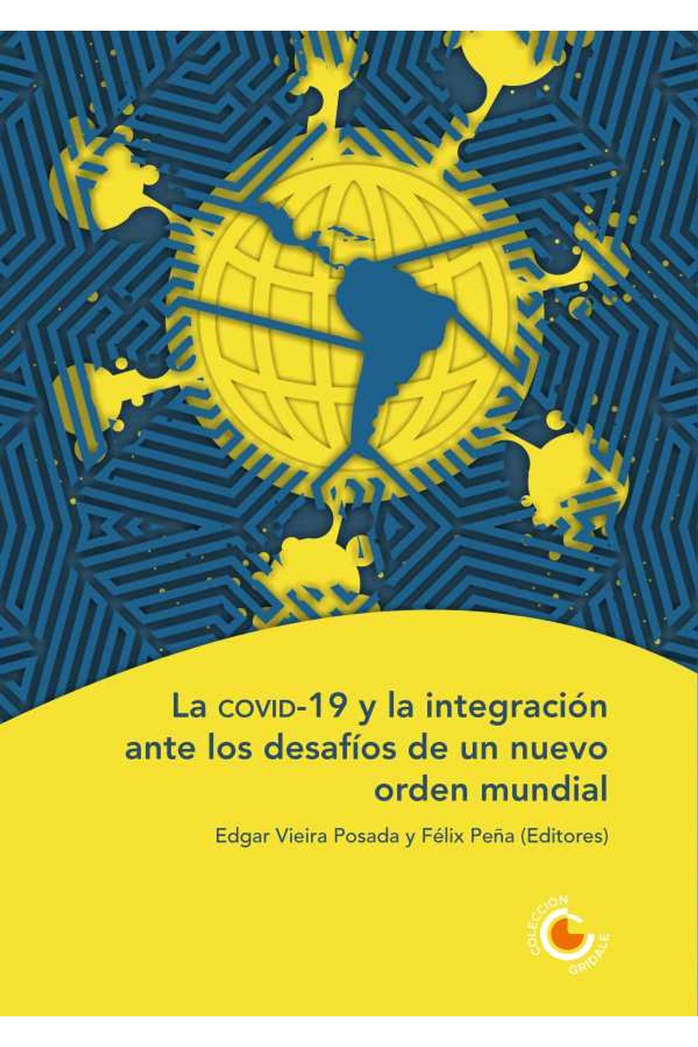bw-la-covid19-y-la-integracioacuten-ante-los-desafiacuteos-de-un-nuevo-orden-mundial-fondo-editorial-ediciones-universidad-cooperativa-de-colombia-9789587602906