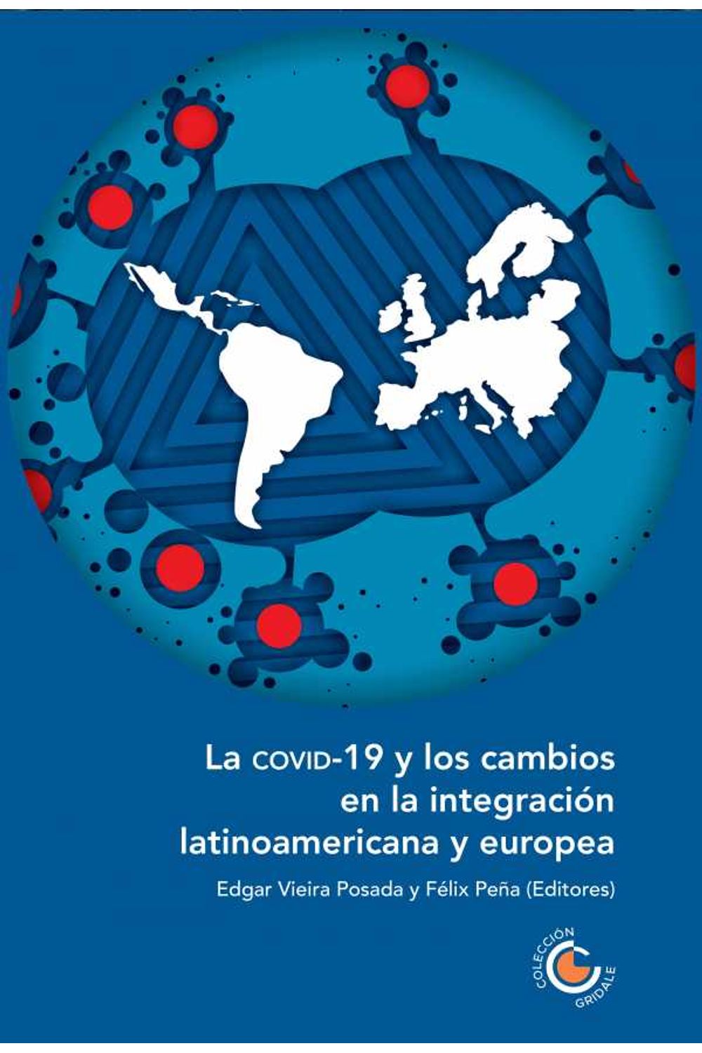 bw-la-covid19-y-los-cambios-en-la-integracioacuten-latinoamericana-y-europea-fondo-editorial-ediciones-universidad-cooperativa-de-colombia-9789587603255