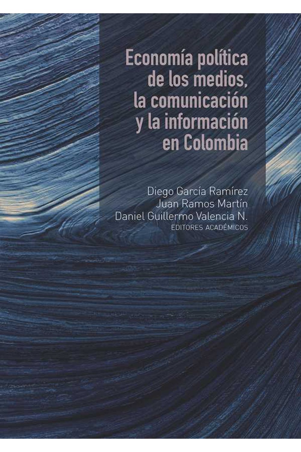 bw-economiacutea-poliacutetica-de-los-medios-la-comunicacioacuten-y-la-informacioacuten-en-colombia-editorial-universidad-del-rosario-9789587847673