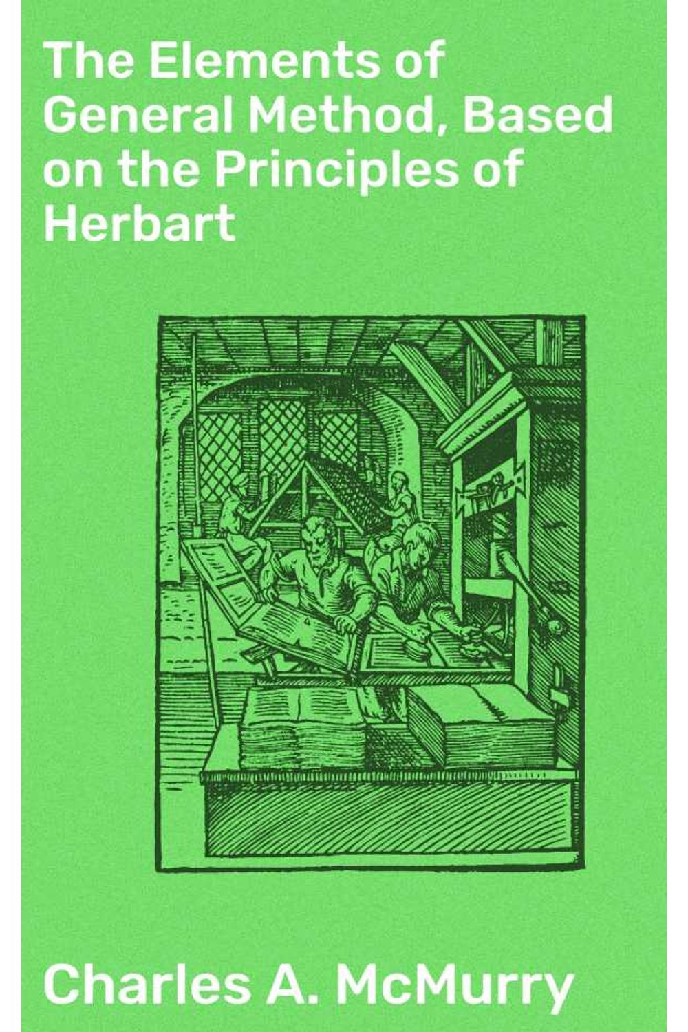 bw-the-elements-of-general-method-based-on-the-principles-of-herbart-good-press-4064066178543