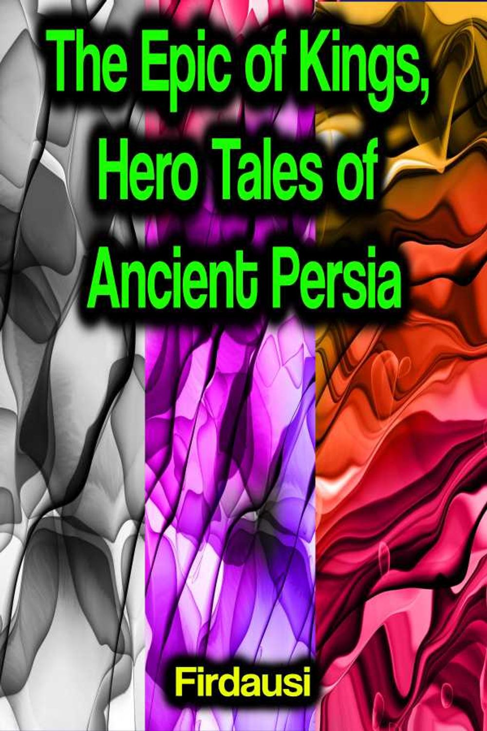 bw-the-epic-of-kings-hero-tales-of-ancient-persia-phoemixx-classics-ebooks-9783986778163