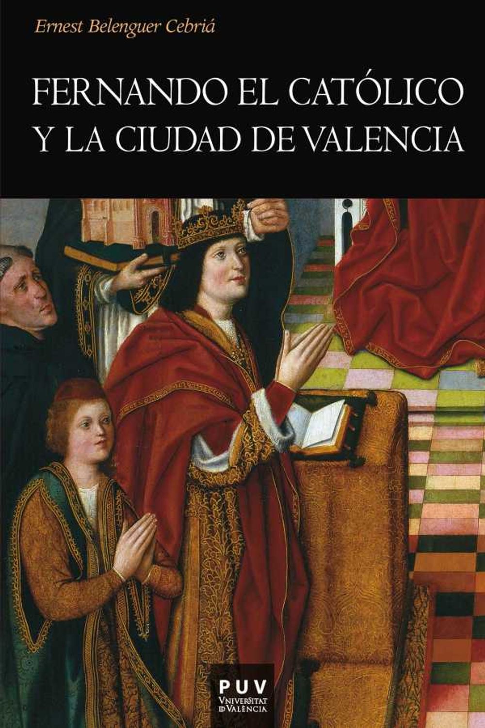 bw-fernando-el-catoacutelico-y-la-ciudad-de-valencia-publicacions-de-la-universitat-de-valncia-9788437089188