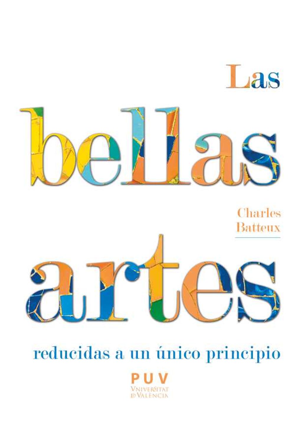 bw-las-bellas-artes-reducidas-a-un-principio-uacutenico-publicacions-de-la-universitat-de-valncia-9788491340607