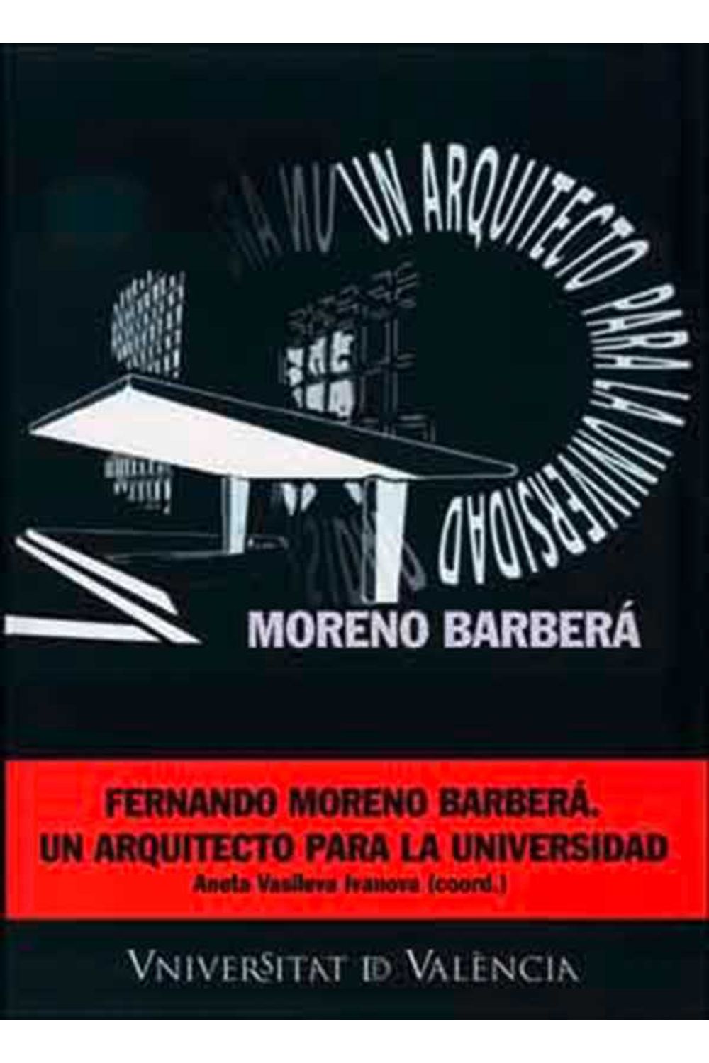 bw-fernando-moreno-barberaacute-un-arquitecto-para-la-universidad-publicacions-de-la-universitat-de-valncia-9788437097886
