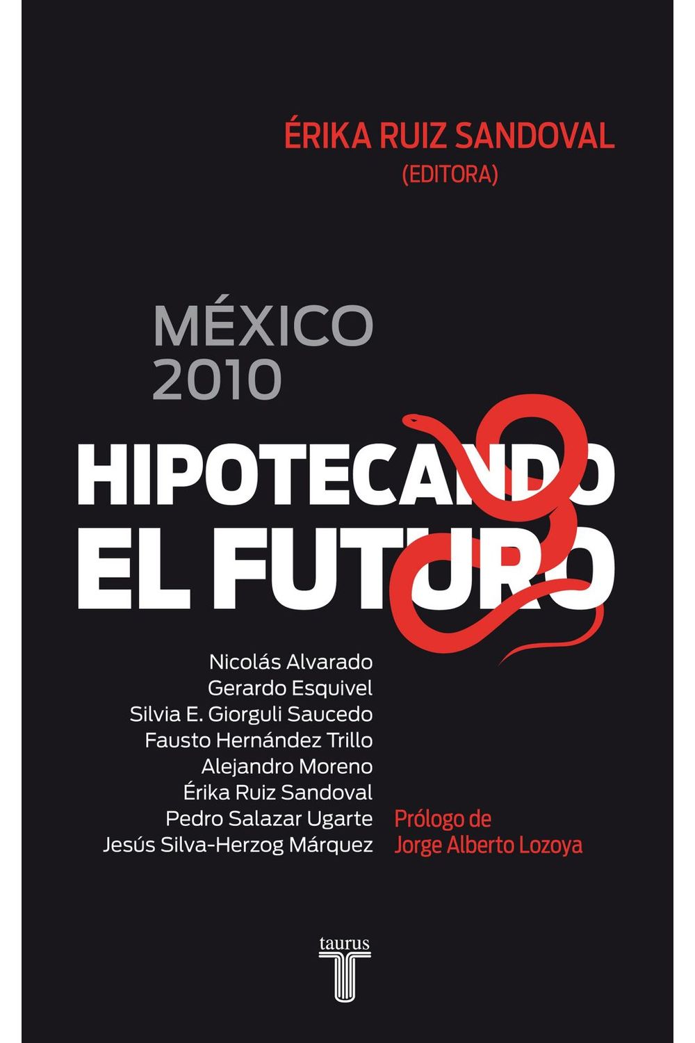lib-mexico-2010-hipotecando-el-futuro-penguin-random-house-grupo-editorial-mxico-9786071114686