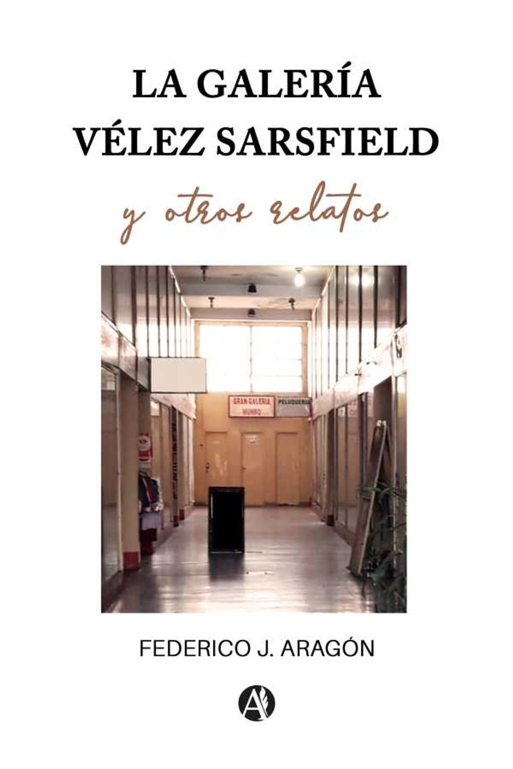 bw-la-galeriacutea-veacutelez-sarsfield-y-otros-relatos-editorial-autores-de-argentina-9789878721439