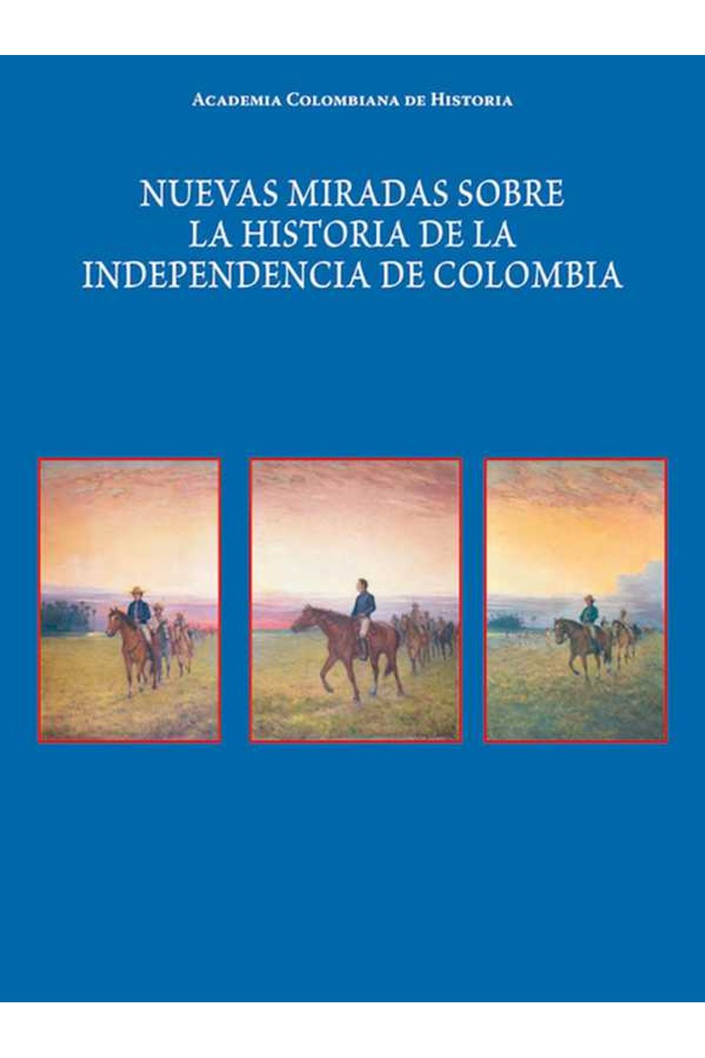 bw-nuevas-miradas-sobre-la-historia-de-la-independencia-de-colombia-academia-colombiana-de-historia-9789585154377