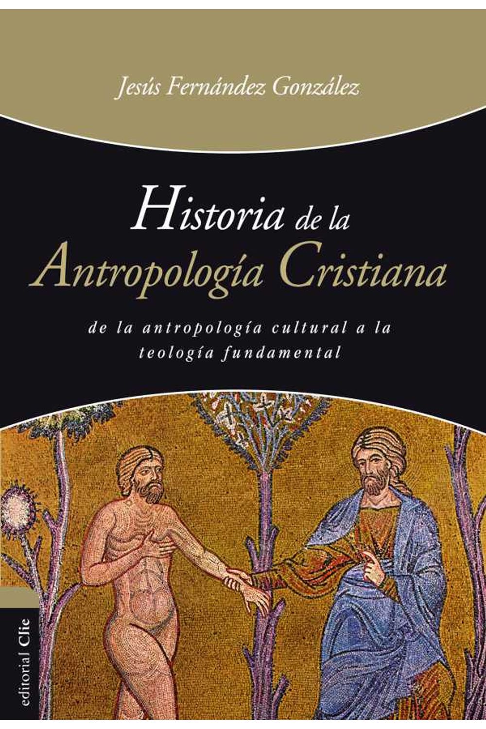 bw-historia-de-la-antropologiacutea-cristiana-editorial-clie-9788416845422