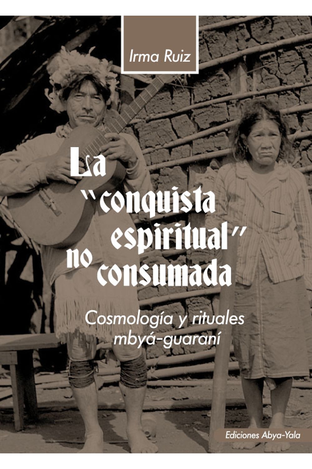 bm-la-conquista-espiritual-no-consumada-editorial-abya-yala-9789942095206