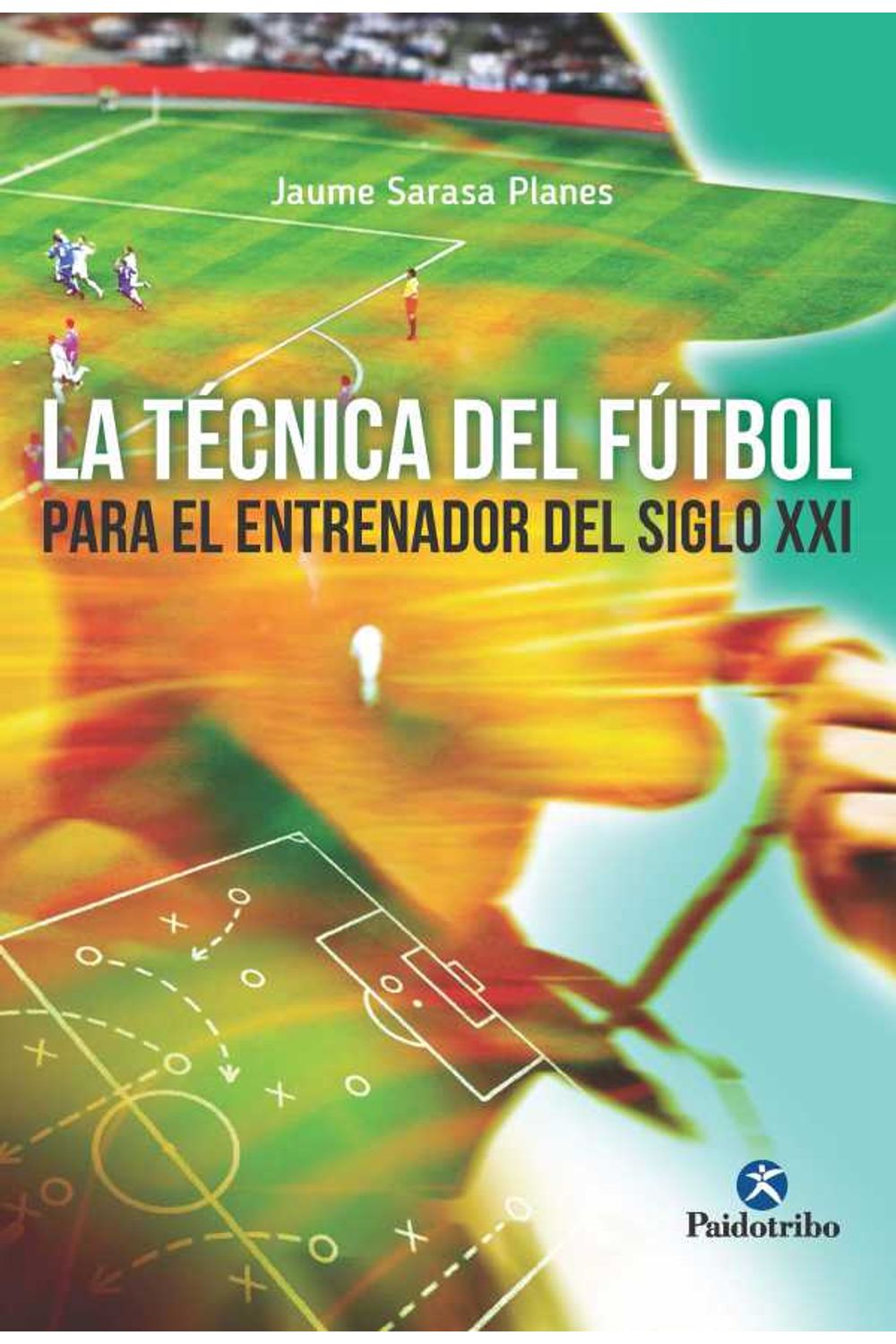 bw-la-teacutecnica-del-fuacutetbol-del-entrenador-del-siglo-xxi-paidotribo-9788499106601