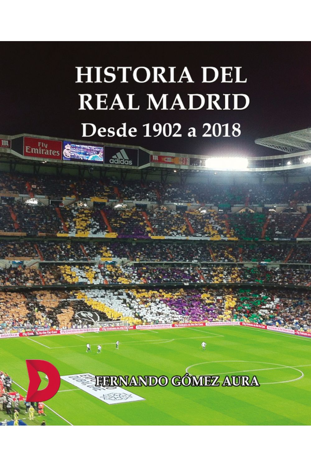 bm-historia-del-real-madrid-desde-1902-a-2018-ediciones-lacre-9788417467418