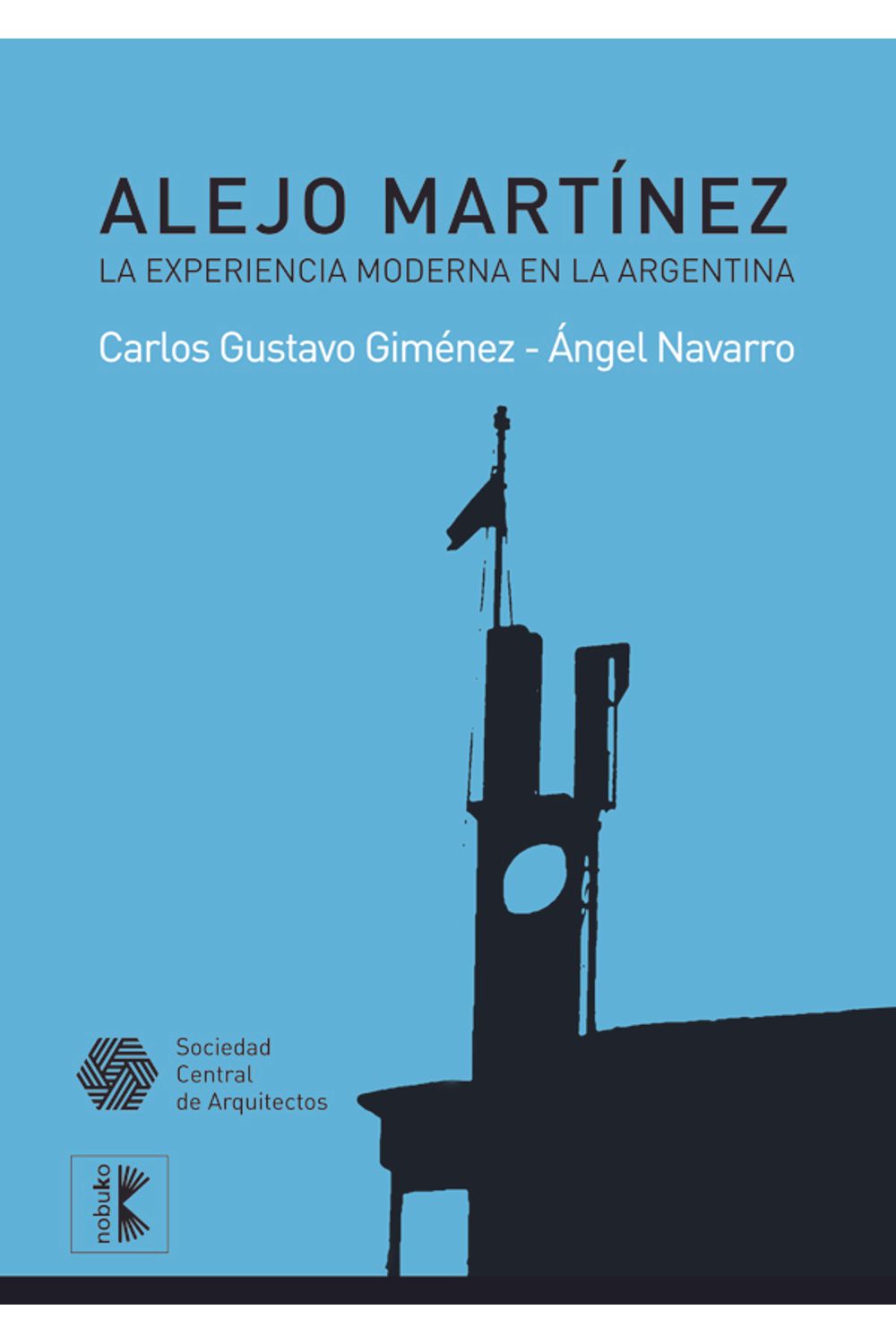 bm-alejo-martinez-la-experiencia-moderna-en-la-argentina-nobukodiseno-editorial-9789875844834