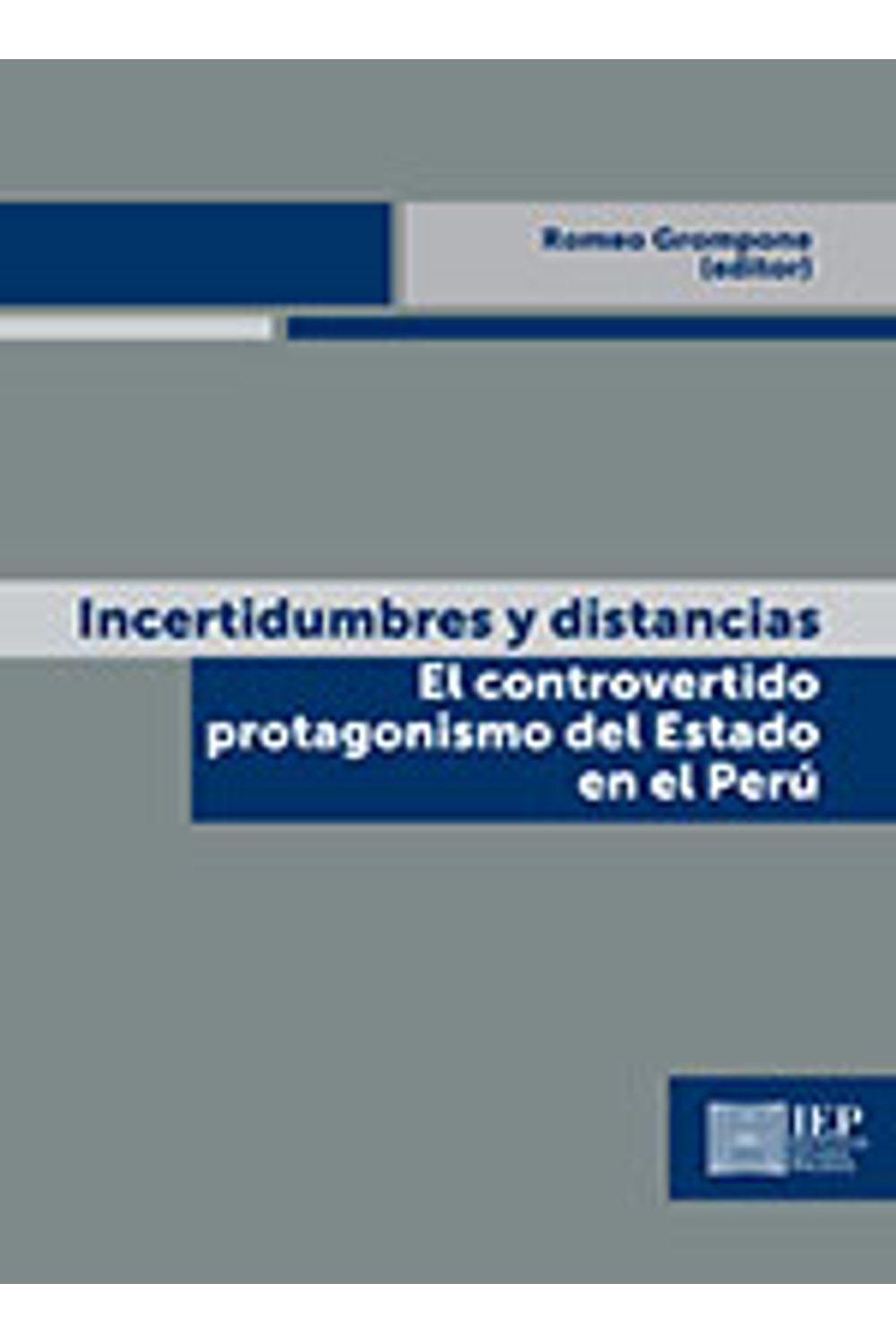 bm-incertidumbres-y-distancias-el-controvertido-protagonismo-del-estado-en-el-peru-instituto-de-estudios-peruanos-iep-9789972515798