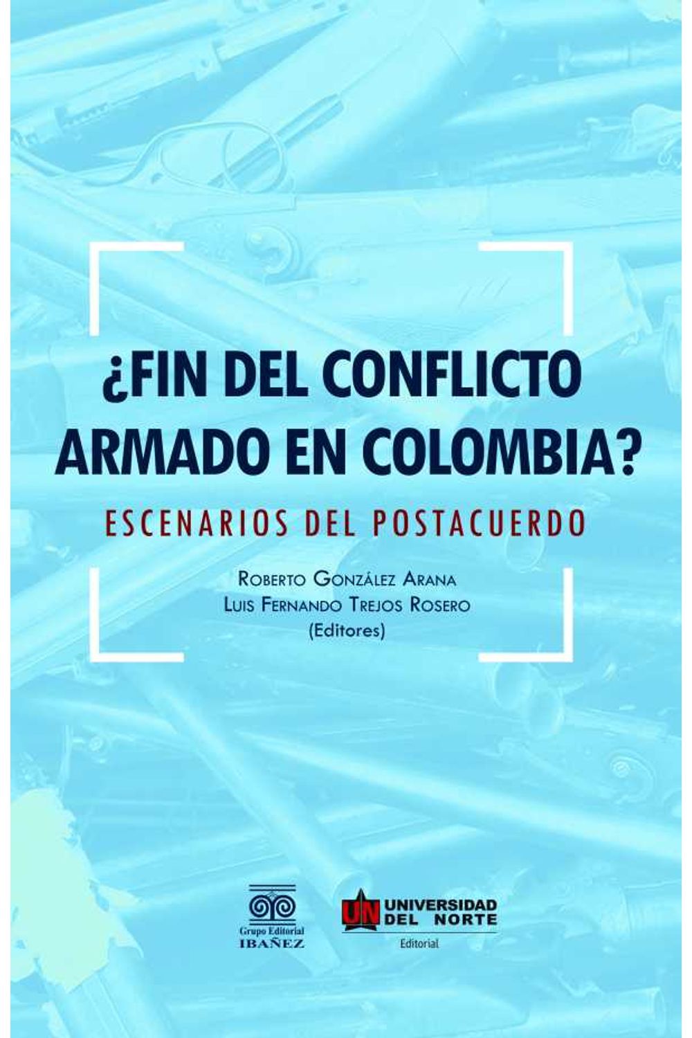 bm-fin-del-conflicto-armado-en-colombia-fundacion-universidad-del-norte-9789587417326