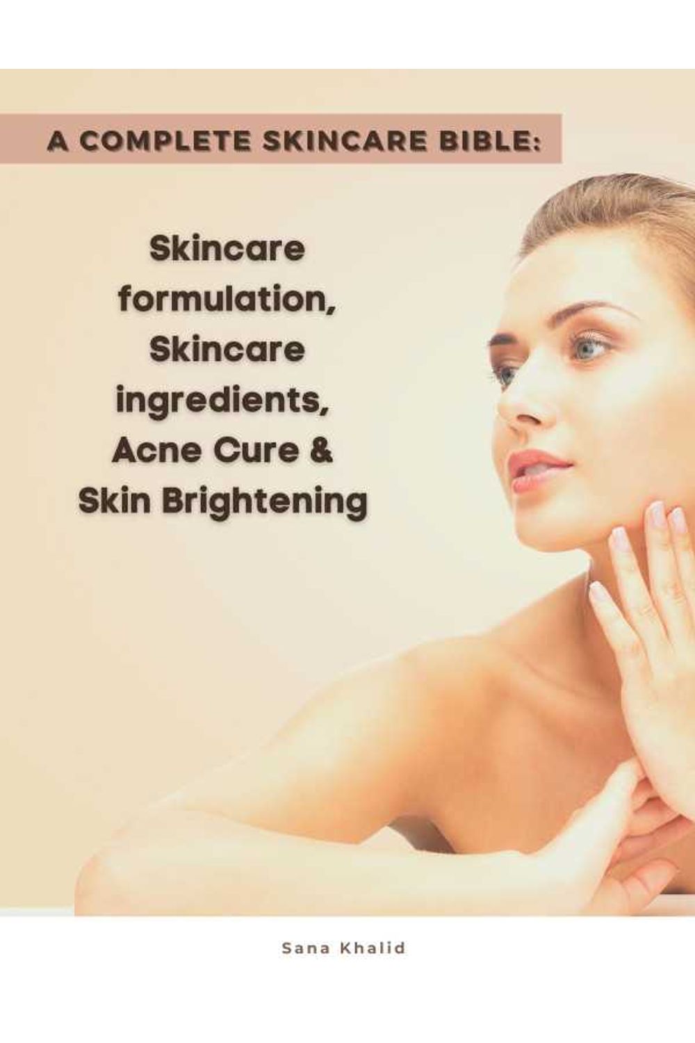 bw-a-complete-skincare-bible-skincare-formulation-skincare-ingredients-acne-cure-amp-skin-brightening-decipher-science-9783985101399