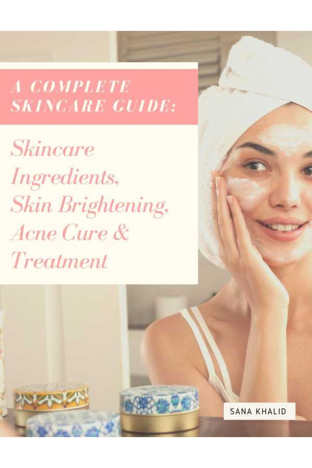 bw-a-complete-skincare-guide-skincare-ingredients-skin-brightening-acne-cure-amp-treatment-decipher-science-9783985102723