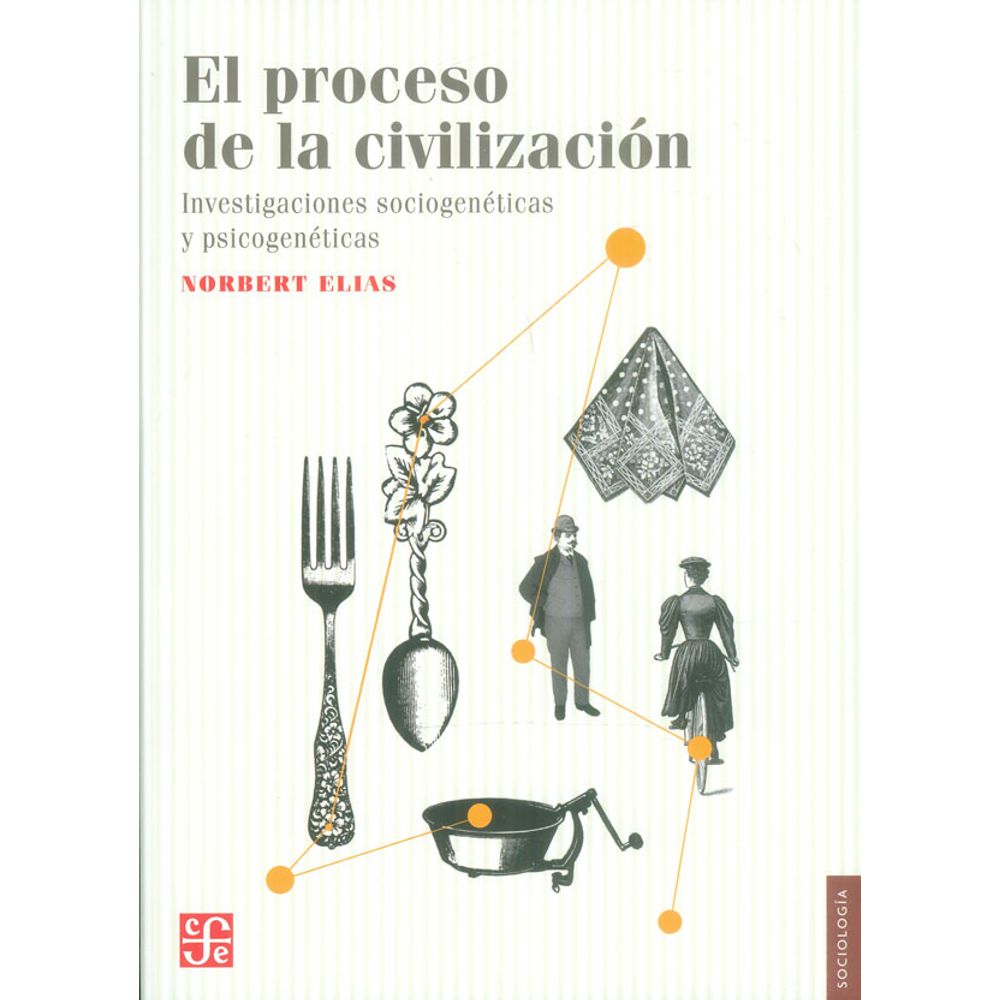 El proceso de la civilización. Investigaciones sociogenéticas y ...