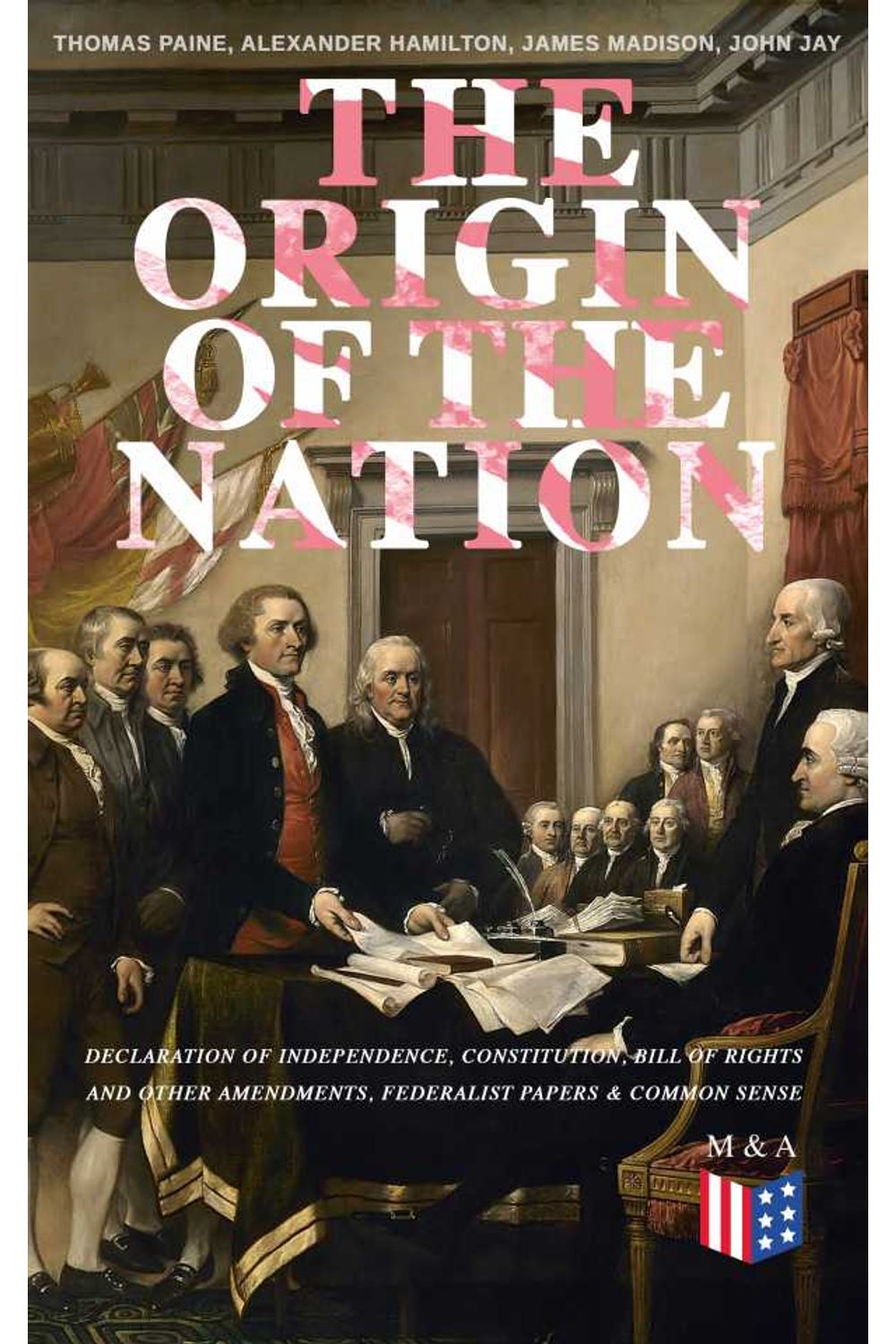 bw-the-origin-of-the-nation-declaration-of-independence-constitution-bill-of-rights-and-other-amendments-federalist-papers-amp-common-sense-madison-adams-press-9788026875123